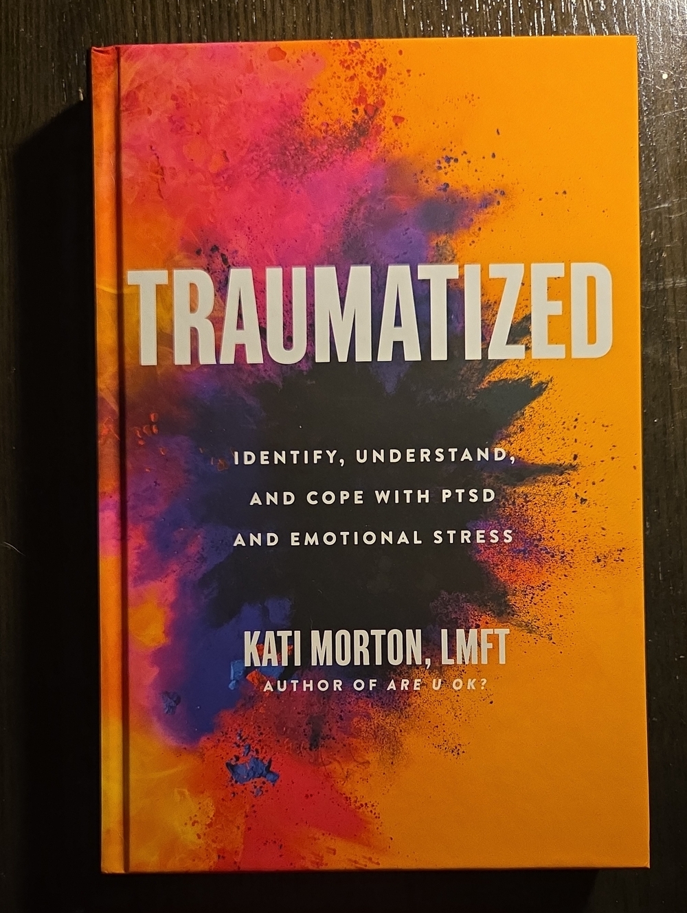 Traumatized by Kati Morton (Hardcover)